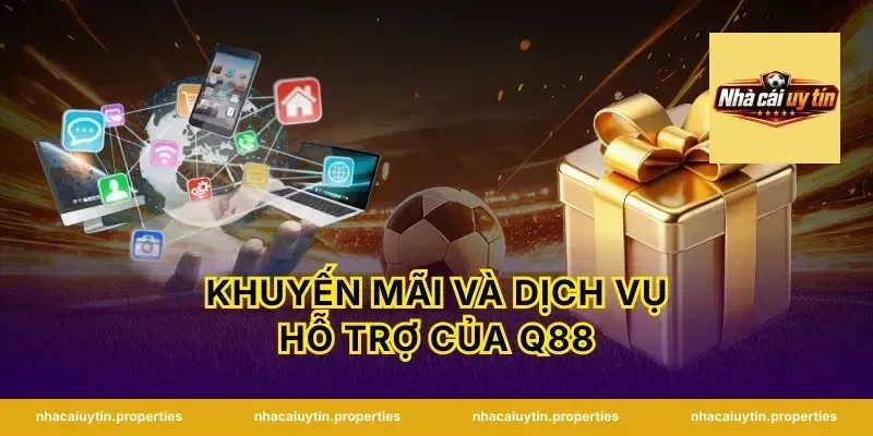 Khuyến Mãi Và Dịch Vụ Hỗ Trợ Của Q88