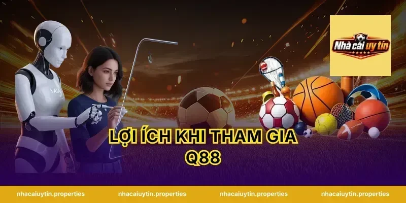 Lợi Ích Khi Tham Gia Q88
