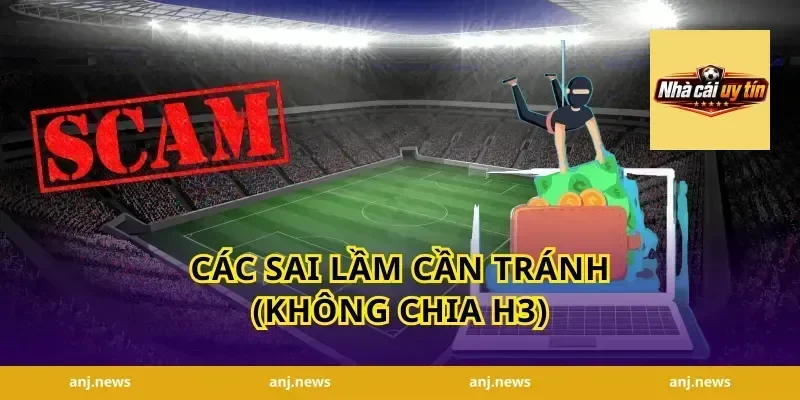 Các sai lầm cần tránh (Không chia H3)