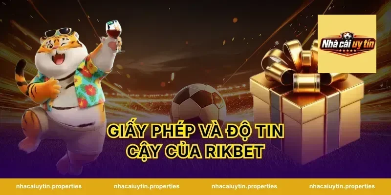 Giấy Phép Và Độ Tin Cậy Của Rikbet