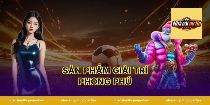 Sản Phẩm Giải Trí Phong Phú