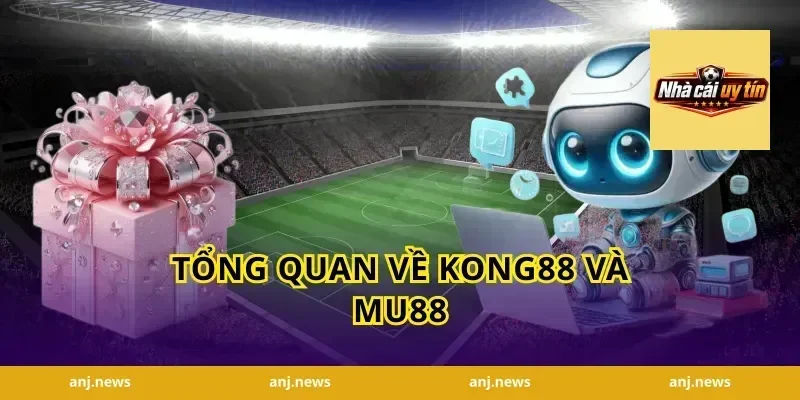 Tổng Quan Về Kong88 Và Mu88