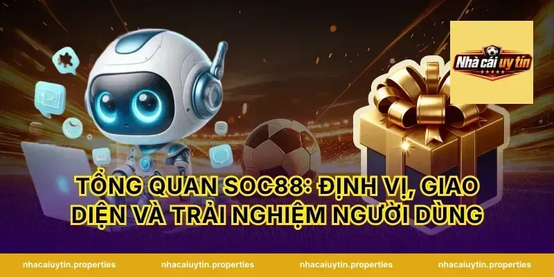 Tổng quan Soc88: Định vị, giao diện và trải nghiệm người dùng