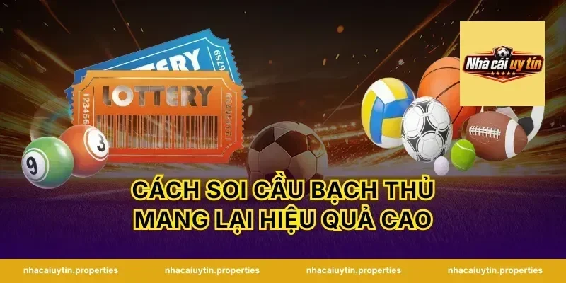 Cách soi cầu bạch thủ mang lại hiệu quả cao
