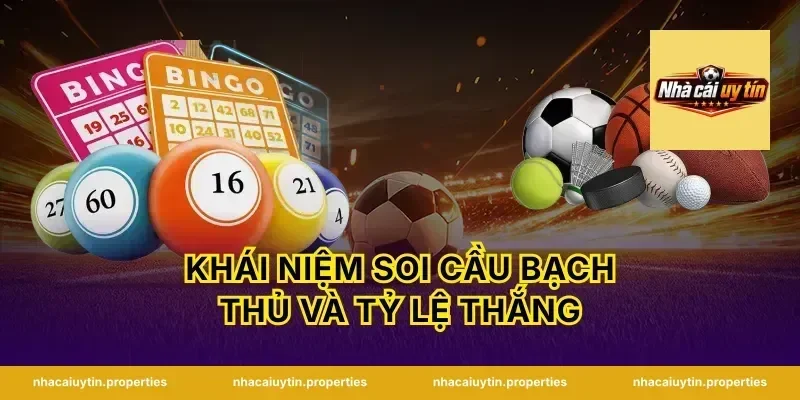 Khái niệm soi cầu bạch thủ và tỷ lệ thắng