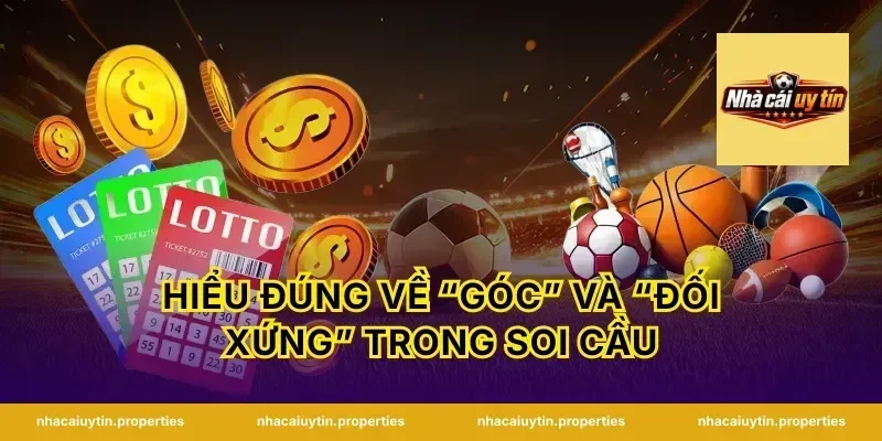 Hiểu đúng về “góc” và “đối xứng” trong soi cầu
