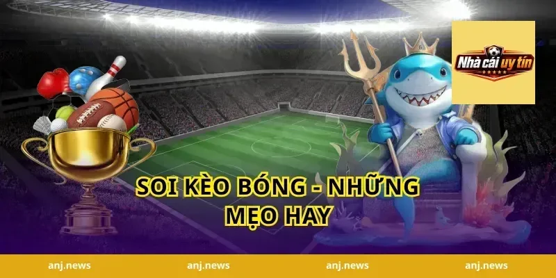 Soi Kèo Bóng - Những Mẹo Hay