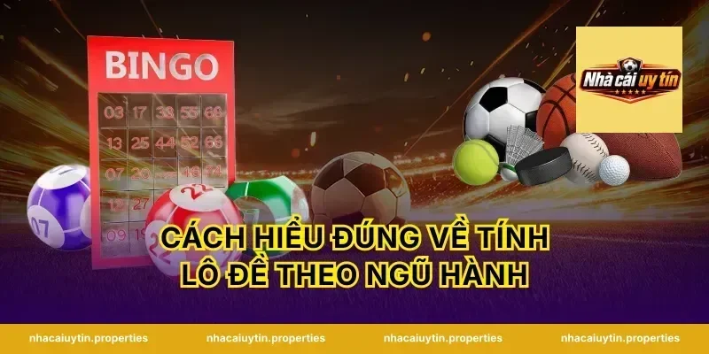 Cách hiểu đúng về tính lô đề theo ngũ hành